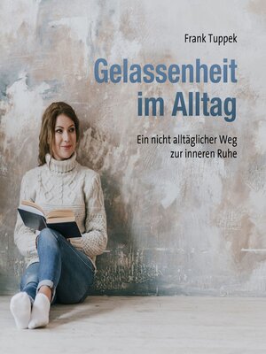 cover image of Gelassenheit im Alltag--Ein nicht alltäglicher Weg zur inneren Ruhe